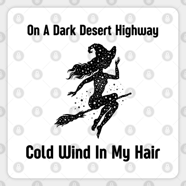 On A Dark Desert Highway Cold Wind In My Hair Magnet by HobbyAndArt